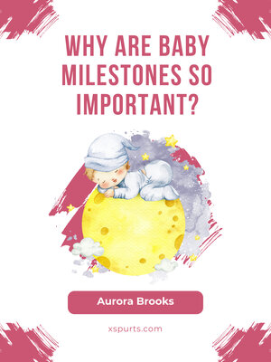 cover image of Why Are Baby Milestones So Important